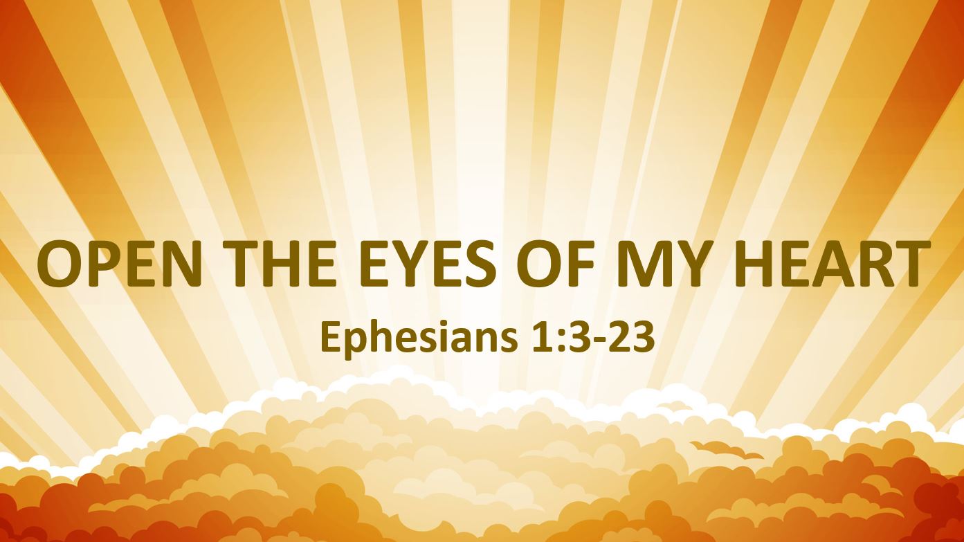 Open the Eyes of My Heart LEVY CHURCH OF CHRIST Open the Eyes of My Heart LEVY CHURCH OF CHRIST