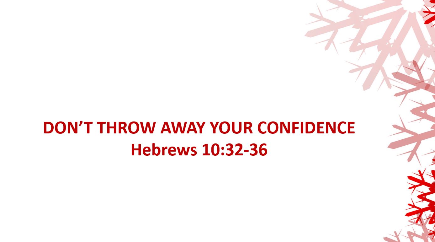 DON’T THROW AWAY YOUR CONFIDENCE LEVY CHURCH OF CHRIST